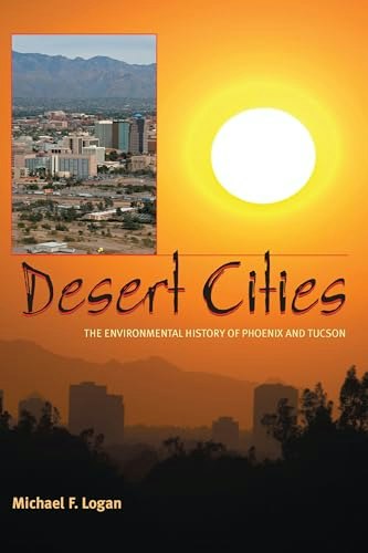 Desert Cities: The Environmental History of Phoenix and Tucson: $16.49