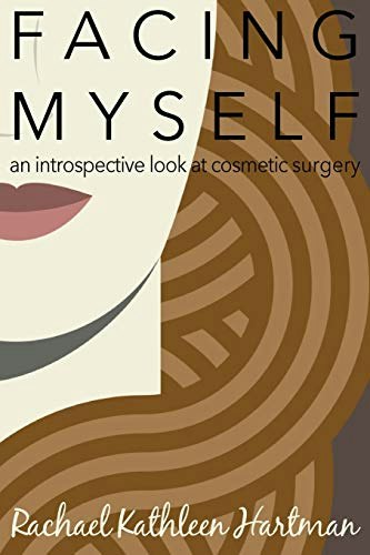 Facing Myself: An Introspective Look at Cosmetic Surgery: $15.97