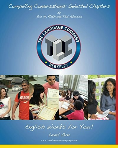 Compelling Conversations: 11 Selected Chapters on Timeless Topics for Level 1 English Language Learners: $14.49