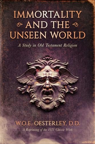 Immortality and the Unseen World: A Study in Old Testament Religion: $10.38 Immortality and the Unseen World: A Study in Old Testament Religion: $10.38