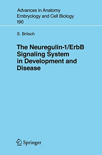 The Neuregulin-I/ErbB Signaling System in Development and Disease (Advances in Anatomy, Embryology and Cell Biology, 190): $76.45 The Neuregulin-I/ErbB Signaling System in Development and Disease (Advances in Anatomy, Embryology and Cell Biology, 190): $76.45