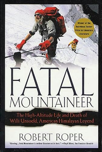 Fatal Mountaineer: The High-Altitude Life and Death of Willi Unsoeld: $0.50