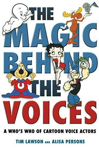 The Magic Behind the Voices: A Who’s Who of Cartoon Voice Actors: $21.59 The Magic Behind the Voices: A Who’s Who of Cartoon Voice Actors: $21.59