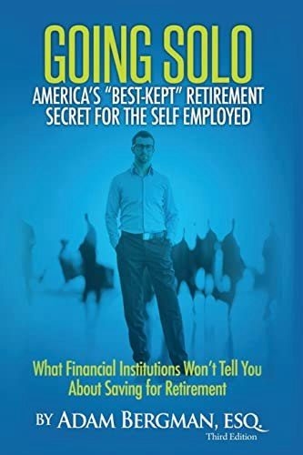 Going Solo: America's Best-Kept Retirement Secret for the Self-Employed: $17.47