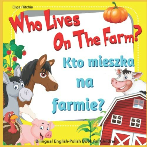 Who Lives On The Farm? English-Polish Bilingual Children's Book: $9.15 Who Lives On The Farm? English-Polish Bilingual Children's Book: $9.15