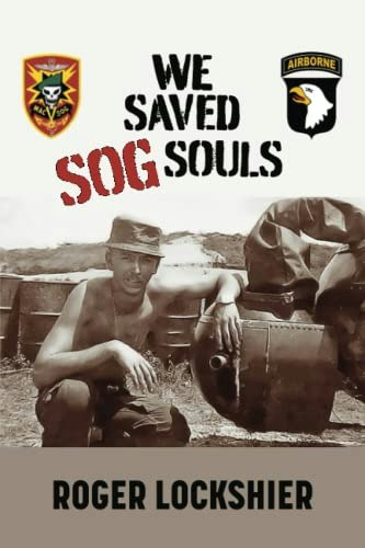 We Saved SOG Souls: 101st Airborne Missions in Vietnam, Cambodia and Laos: $20.90 We Saved SOG Souls: 101st Airborne Missions in Vietnam, Cambodia and Laos: $20.90
