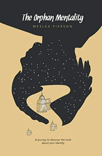 The Orphan Mentality: A Journey to Discover the Truth About Your Identity: $9.99